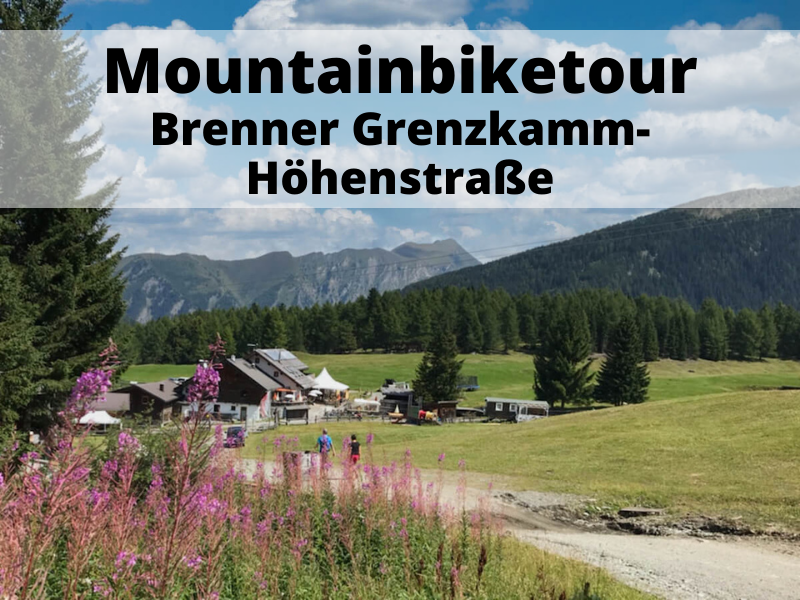 Mountainbiketour – Brenner Grenzkamm-Höhenstraße