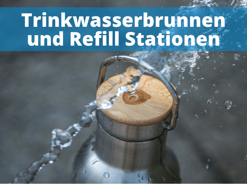 Trinkwasserbrunnen und Refill Stationen