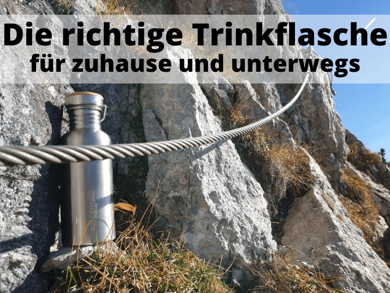 Die richtige Trinkflasche für zuhause und unterwegs