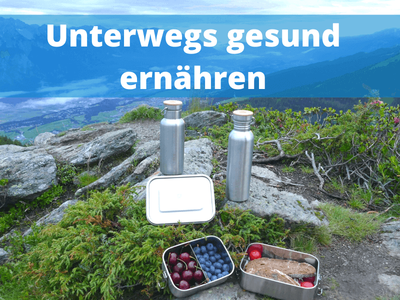 Unterwegs gesund ernähren